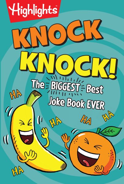 Knock Knock!: The BIGGEST, Best Joke Book EVER (Highlights™ Laugh Attack! Joke Books) cover