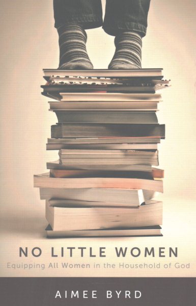 No Little Women: Equipping All Women in the Household of God cover