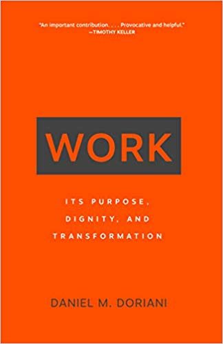 Work: Its Purpose, Dignity, and Transformation cover