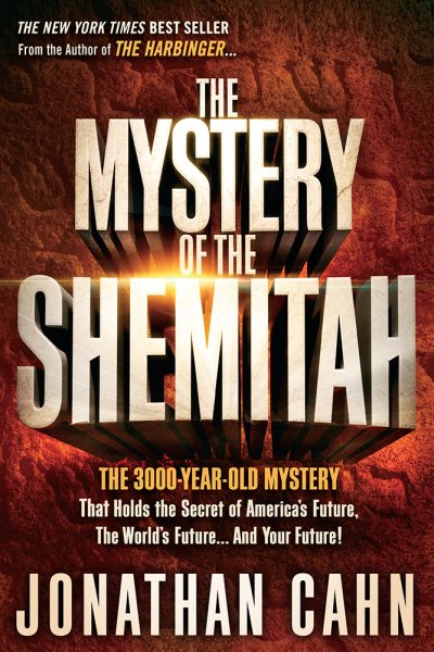 The Mystery of the Shemitah: The 3,000-Year-Old Mystery That Holds the Secret of America's Future, the World's Future, and Your Future! cover