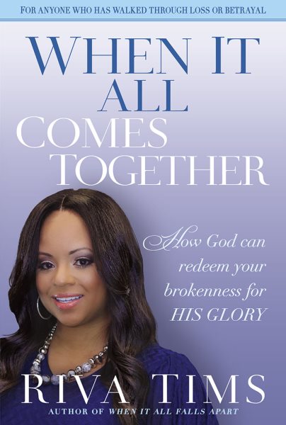 When It All Comes Together: How God Can Redeem Your Brokenness for His Glory cover