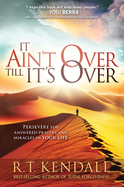 It Ain't Over Till It's Over: Persevere for Answered Prayers and Miracles in Your Life cover