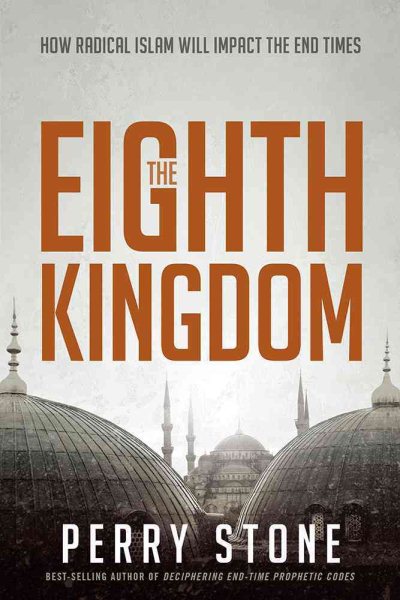 The Eighth Kingdom: How Radical Islam Will Impact the End Times cover