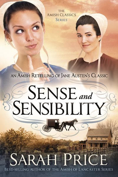 Sense and Sensibility: An Amish Retelling of Jane Austen's Classic (The Amish Classics) cover