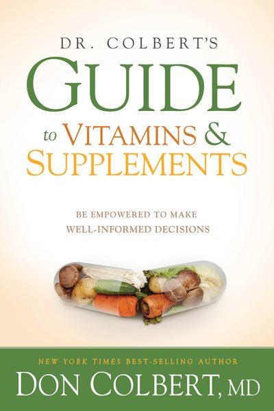 Dr. Colbert's Guide to Vitamins and Supplements: Be Empowered to Make Well-Informed Decisions cover