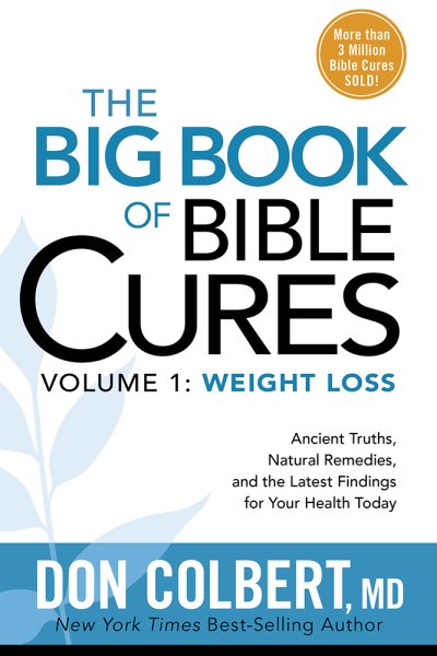 The Big Book of Bible Cures, Vol. 1: Weight Loss: Ancient Truths, Natural Remedies, and the Latest Findings for Your Health Today