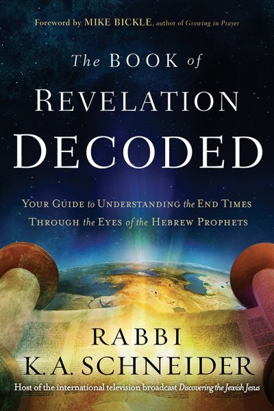 The Book of Revelation Decoded: Your Guide to Understanding the End Times Through the Eyes of the Hebrew Prophets cover
