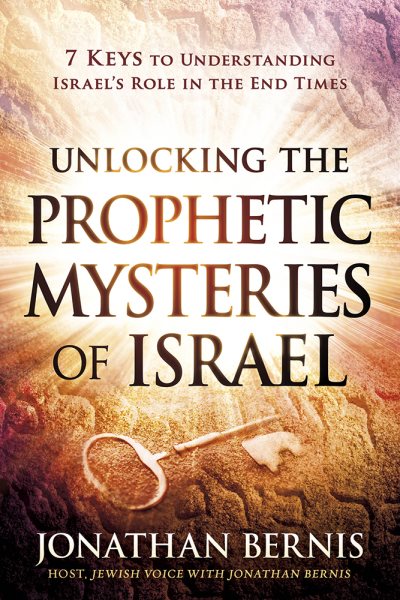 Unlocking the Prophetic Mysteries of Israel: 7 Keys to Understanding Israel's Role in the End-Times cover