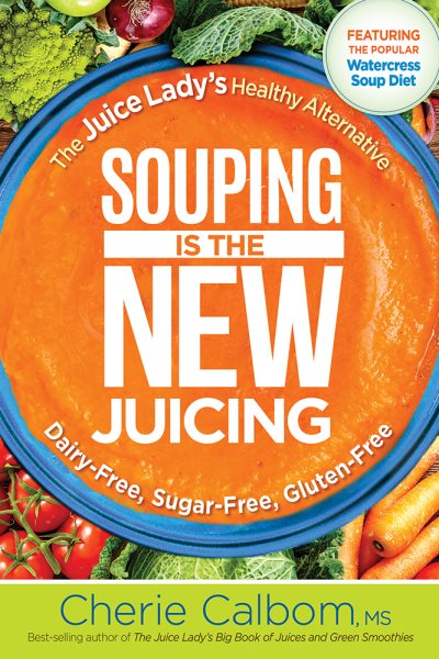 Souping Is The New Juicing: The Juice Lady's Healthy Alternative cover