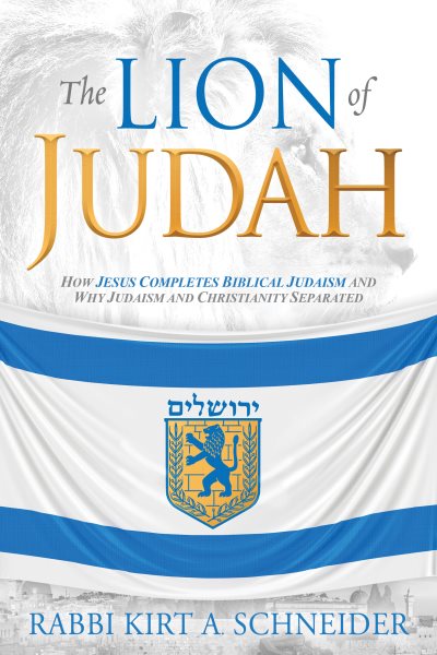 The Lion of Judah: How Jesus Completes Biblical Judaism and Why Judaism and Christianity Separated cover