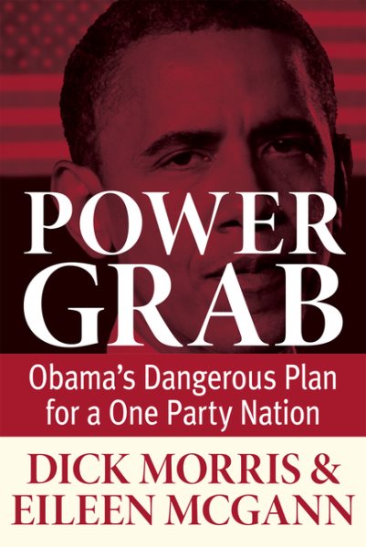 Power Grab: Obama's Dangerous Plan for a One-Party Nation cover