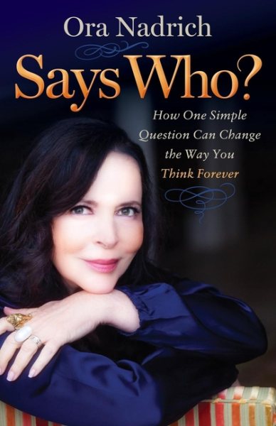Says Who?: How One Simple Question Can Change the Way You Think Forever cover