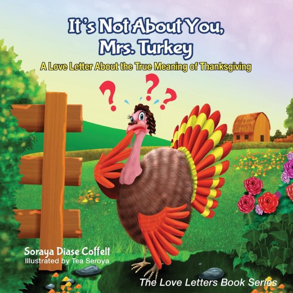 It's Not About You, Mrs. Turkey: A Love Letter About the True Meaning of Thanksgiving (The Love Letters Book Series) cover