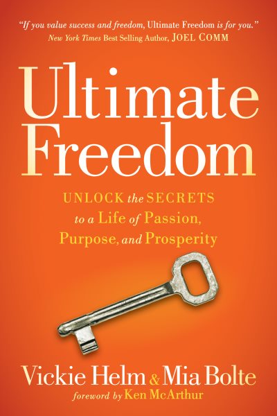 Ultimate Freedom: Unlock the Secrets to a Life of Passion, Purpose, and Prosperity cover