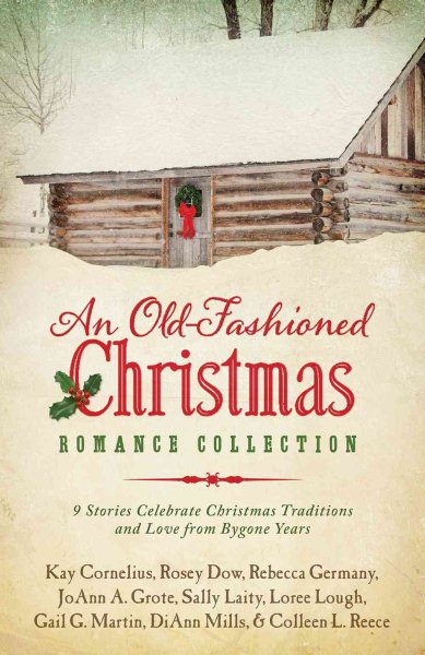 An Old-Fashioned Christmas Romance Collection: 9 Stories Celebrate Christmas Traditions and Love from Bygone Years cover