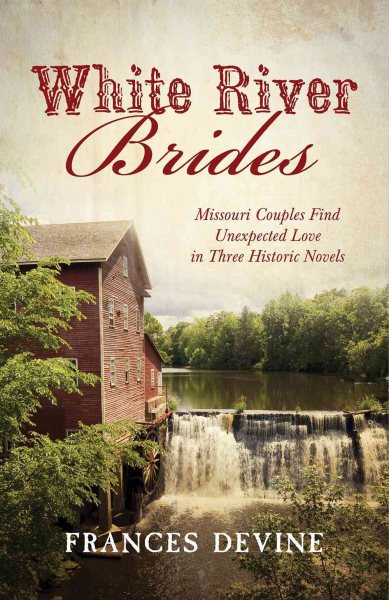 White River Brides: Missouri Couples Find Unexpected Love in Three Historical Novels (Romancing America) cover