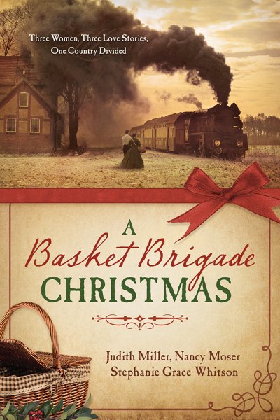 A Basket Brigade Christmas: Three Women, Three Love Stories, One Country Divided cover