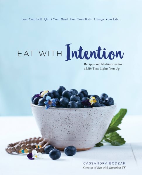 Eat With Intention: Recipes and Meditations for a Life that Lights You Up cover