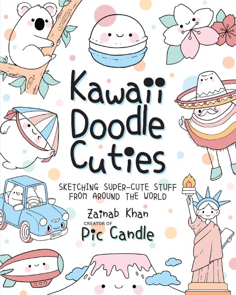 Kawaii Doodle Cuties: Sketching Super-Cute Stuff from Around the World (Volume 3) (Kawaii Doodle, 3) cover