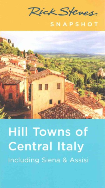 Rick Steves Snapshot Hill Towns of Central Italy: Including Siena & Assisi cover