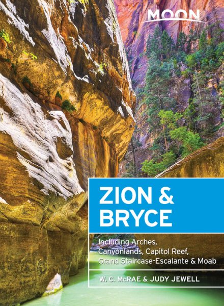 Moon Zion & Bryce: Including Arches, Canyonlands, Capitol Reef, Grand Staircase-Escalante & Moab (Travel Guide) cover