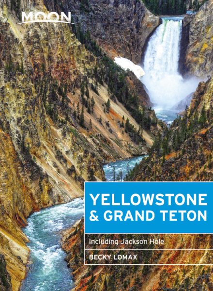 Moon Yellowstone & Grand Teton: Including Jackson Hole (Travel Guide) cover
