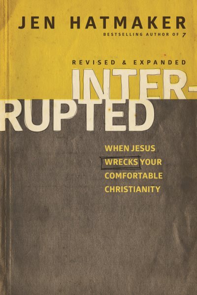 Interrupted: When Jesus Wrecks Your Comfortable Christianity cover