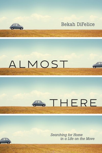 Almost There: Searching for Home in a Life on the Move cover