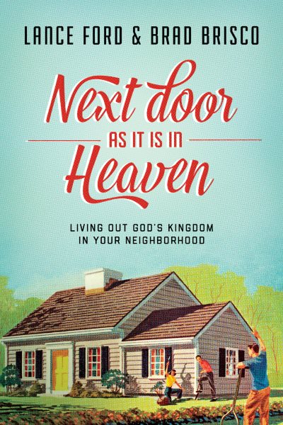 Next Door as It Is in Heaven: Living Out God's Kingdom in Your Neighborhood cover