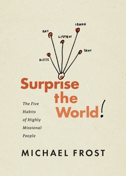 Surprise the World: The Five Habits of Highly Missional People cover