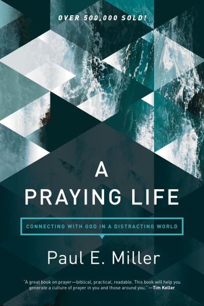 A Praying Life: Connecting with God in a Distracting World cover