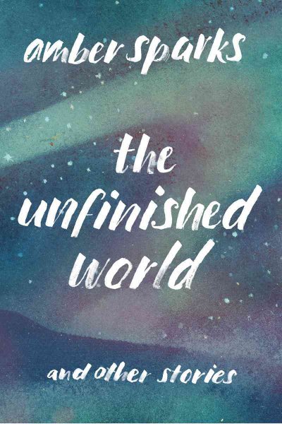 The Unfinished World: And Other Stories cover