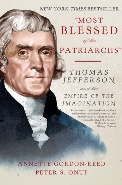 Most Blessed of the Patriarchs: Thomas Jefferson and the Empire of the Imagination cover