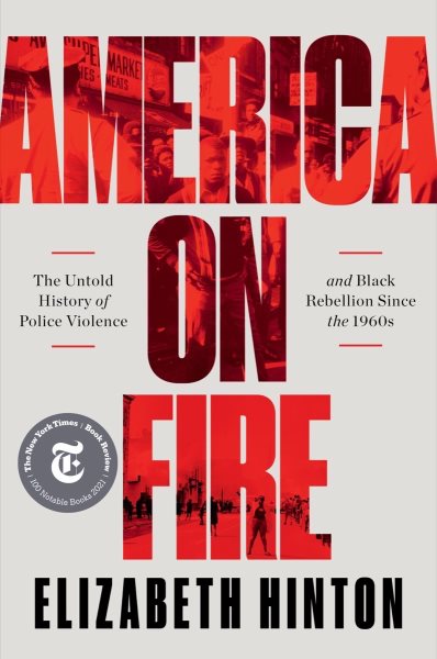 America on Fire: The Untold History of Police Violence and Black Rebellion Since the 1960s cover