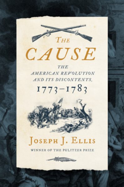 The Cause: The American Revolution and its Discontents, 1773-1783 cover