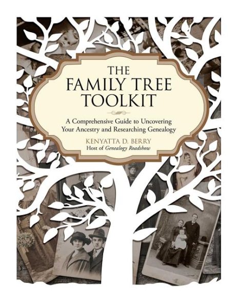 The Family Tree Toolkit: A Comprehensive Guide to Uncovering Your Ancestry and Researching Genealogy cover