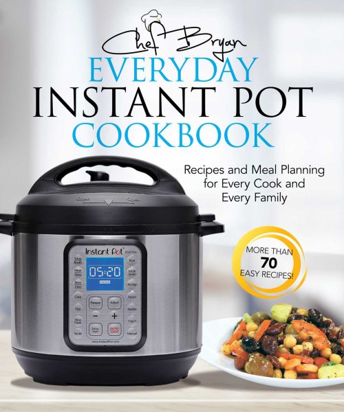 The Everyday Instant Pot Cookbook: Recipes and Meal Planning for Every Cook and Every Family cover