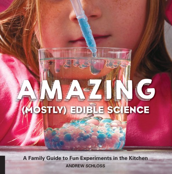 Amazing (Mostly) Edible Science: A Family Guide to Fun Experiments in the Kitchen cover