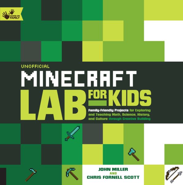 Unofficial Minecraft Lab for Kids: Family-Friendly Projects for Exploring and Teaching Math, Science, History, and Culture Through Creative Building (Lab for Kids, 7) cover