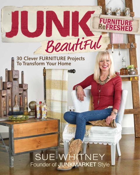 Junk Beautiful: Furniture ReFreshed: 30 Clever Furniture Projects to Transform Your Home cover