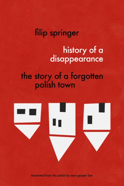 History of a Disappearance: The Story of a Forgotten Polish Town cover