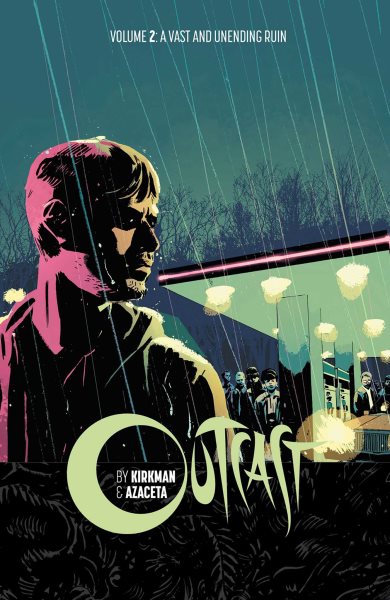 Outcast by Kirkman & Azaceta Volume 2: A Vast and Unending Ruin cover