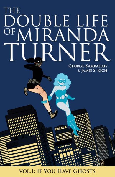 The Double Life of Miranda Turner Volume 1: If You Have Ghosts cover