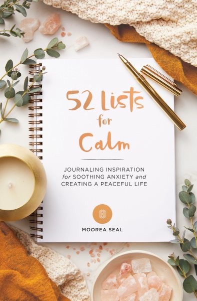 52 Lists for Calm: Journaling Inspiration for Soothing Anxiety and Creating a Peaceful Life (A Self Care Journal with Inspiring Prompts for Mindfulness and Stress Relief) cover