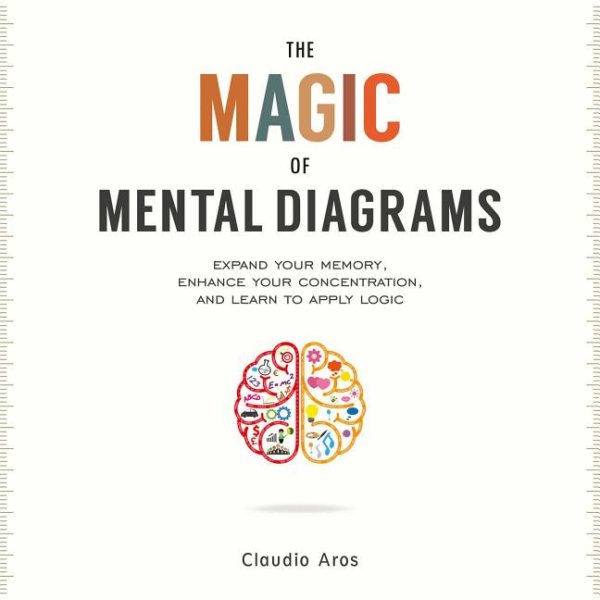 The Magic of Mental Diagrams: Expand Your Memory, Enhance Your Concentration, and Learn to Apply Logic cover