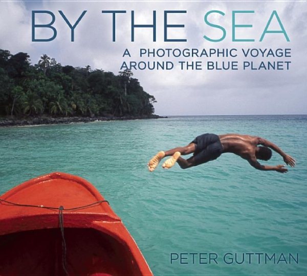 By the Sea: A Photographic Voyage Around the Blue Planet cover