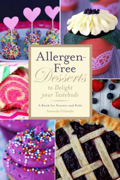 Allergen-Free Desserts to Delight Your Taste Buds: A Book for Parents and Kids cover