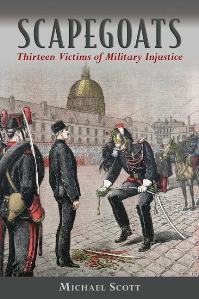 Scapegoats: Thirteen Victims of Military Injustice cover