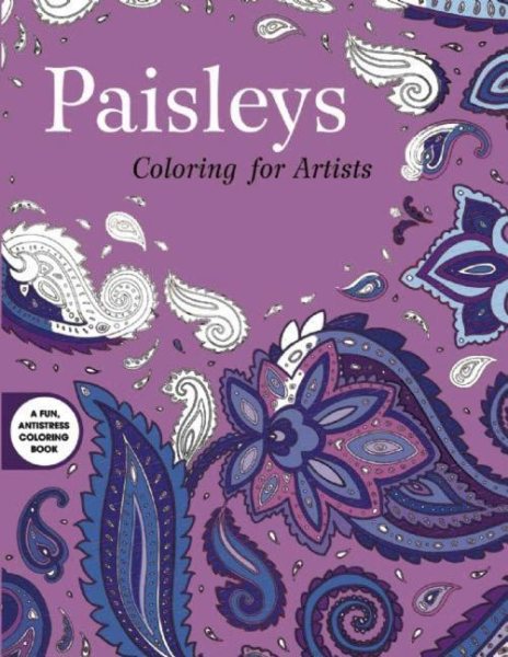 Paisleys: Coloring for Artists (Creative Stress Relieving Adult Coloring) cover