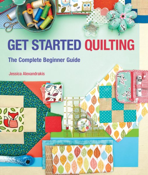 Get Started Quilting: The Complete Beginner Guide cover